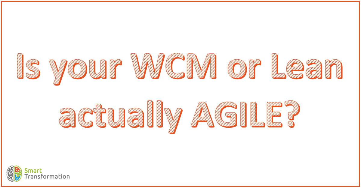 Is your WCM or Lean programme actually AGILE?